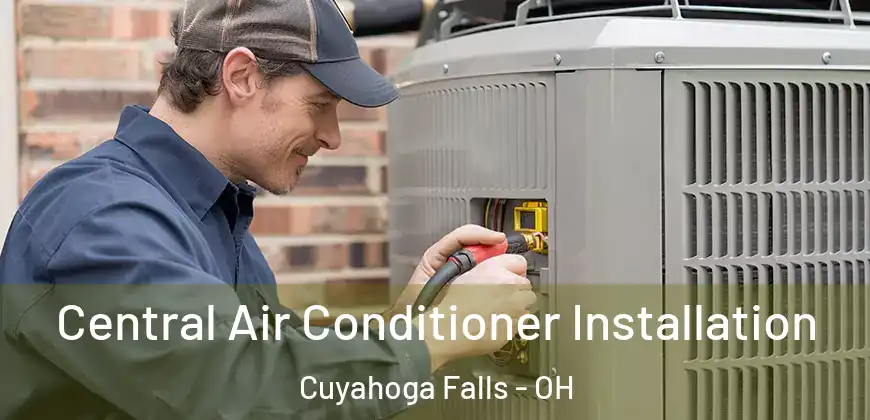  Central Air Conditioner Installation Cuyahoga Falls - OH