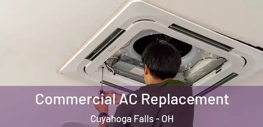  Commercial AC Replacement Cuyahoga Falls - OH
