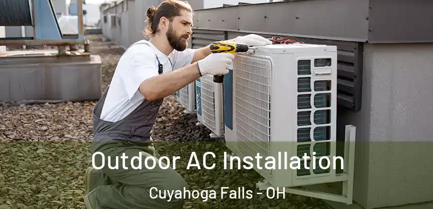  Outdoor AC Installation Cuyahoga Falls - OH